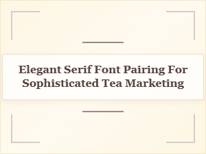 Elegant Serif Fonts for Refined Tea Branding