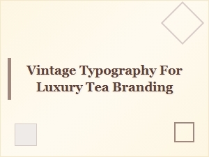 Elegant Vintage Typography for Luxury Tea Branding